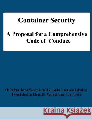 Container Security: A Proposal for a Comprehensive Code of Conduct Ola Dahlman Jenifer Mackby Bernard Sitt 9781478194903