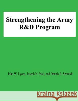 Strengthening the Army R&D Program Mait, Joseph N. 9781478195054 Createspace