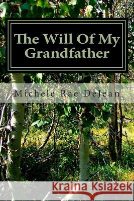 The Will Of My Grandfather Dejean, Michele Rae 9781478197386 Createspace