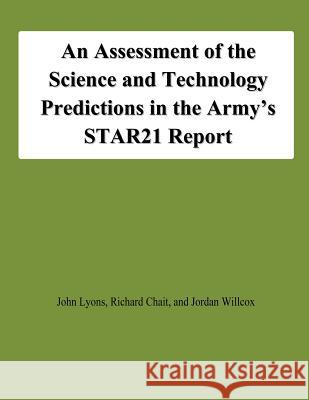 An Assessment of the Science and Technology Predictions in the Army's STAR21 Report Chait, Richard 9781478197942 Createspace