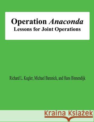 Operation Anaconda: Lessons for Joint Operations Richard L. Kugler Michael Baranick Hans Binnendijk 9781478198482