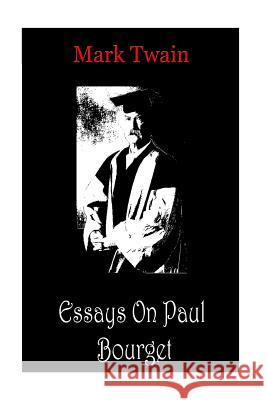 Essays On Paul Bourget Twain, Mark 9781478198604