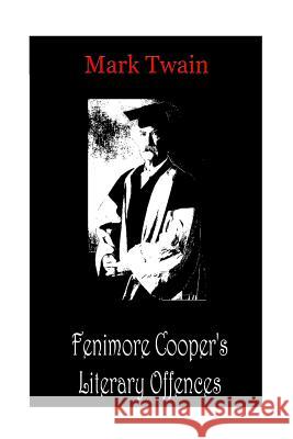 Fenimore Cooper's Literary Offences Mark Twain 9781478198642 Createspace