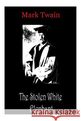 The Stolen White Elephant Mark Twain 9781478198826