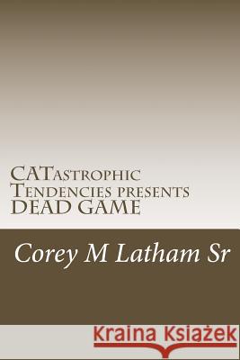 Dead Game Corey M. Latha Leeola B. Tucker Leeola B. Tucker 9781478200017 Createspace Independent Publishing Platform