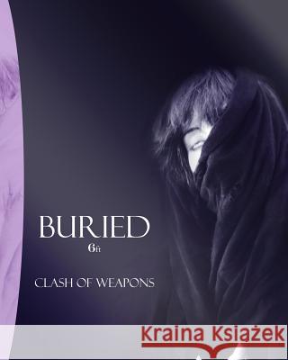 Buried: 6ft Clash of Weapons 9781478200055 Createspace