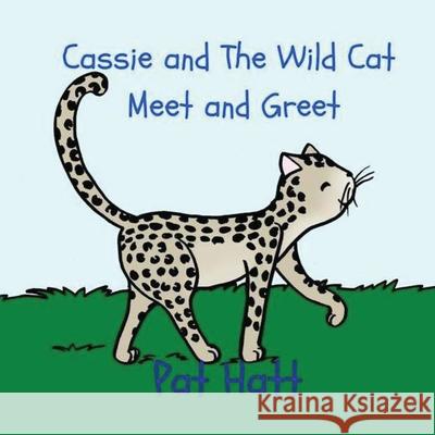 Cassie and The Wild Cat: Meet and Greet Hatt, Pat 9781478201434 Createspace