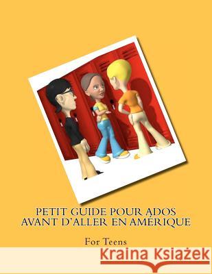 Petit guide pour ados avant d'aller en Amérique: For Teens Naux-McVicker, S. C. 9781478201496 Createspace Independent Publishing Platform