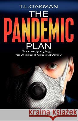 The Pandemic Plan Mrs T. L. Oakman 9781478203728 Createspace