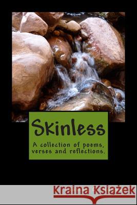 Skinless: A collection of poems, verses and reflections Hudson, Thomas C. 9781478205463 Createspace