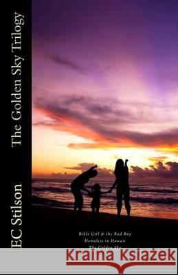 The Golden Sky Trilogy Ec Stilson 9781478206491 Createspace