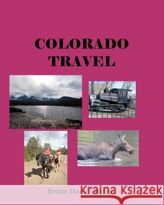 Colorado Travel MR Brian Daniel Starr 9781478206743 Createspace