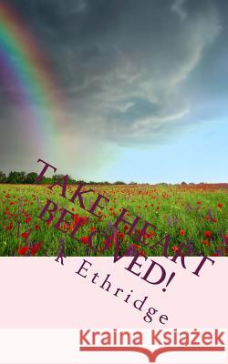 Take Heart Beloved!: Hope to Give Courage and Heal Mack Ethridge 9781478206958 Createspace Independent Publishing Platform