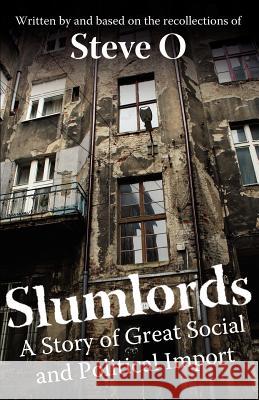 Slumlords Steve O 9781478208754 Createspace