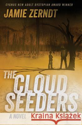 The Cloud Seeders James Zerndt 9781478209157 Createspace Independent Publishing Platform