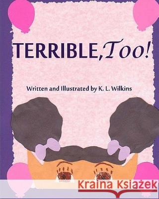 Terrible, Too! Kanika Wilkins 9781478209300 Createspace