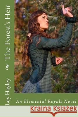 The Forest's Heir Ley Hayley 9781478209669 Createspace