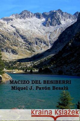 Macizo del Besiberri Miquel J. Pavon Besalu 9781478209706 Createspace