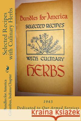 Selected Recipes with Culinary Herbs Columbus Indiana C. Bundle Robert W. Surridg 9781478210177 Createspace Independent Publishing Platform