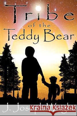 Tribe of the Teddy Bear J. Joseph Wright Krystle Wright 9781478211099