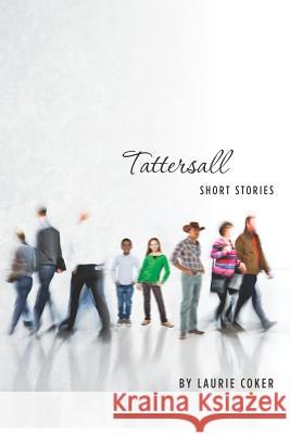 Tattersall: Short Stories Laurie Coker 9781478211730