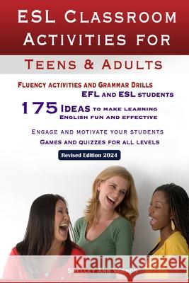 ESL Classroom Activities for Teens and Adults: ESL games, fluency activities and grammar drills for EFL and ESL students. Vernon, Shelley Ann 9781478213796 Createspace