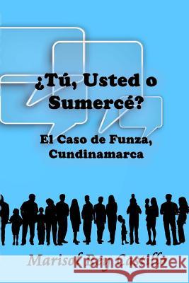 ¿Tú, usted o sumercé? Rey Castillo, Marisol 9781478214199 Createspace