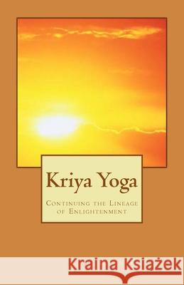 Kriya Yoga: Continuing the Lineage of Enlightenment Ryan Kurczak 9781478214366