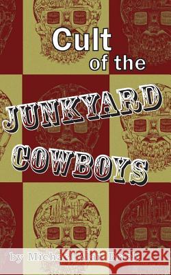 Cult of the Junkyard Cowboys Michael Alan Brich 9781478214823