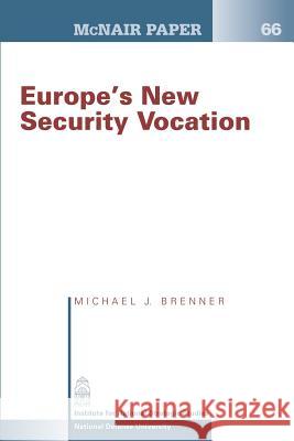 Europe's New Security Vocation Michael J. Brenner 9781478215097 Createspace