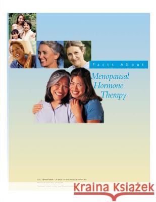 Facts About Menopausal Hormone Therapy Of Health, National Institutes 9781478215790 Createspace