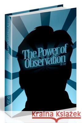 The Power of Observation: Observation Training Guidebook Dr Harry Jay 9781478216766 Createspace