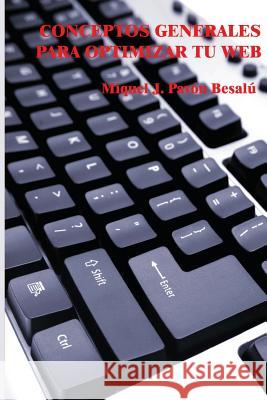 Conceptos generales para optimizar tu web Besalu, Miquel J. Pavon 9781478217107 Createspace