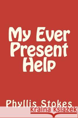 My Ever Present Help Phyllis Stokes 9781478217312