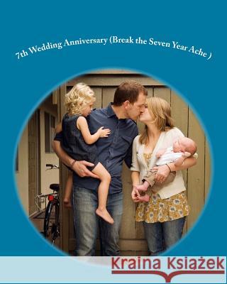 7th Wedding Anniversary (Break the Seven Year Ache ) Danny Davis 9781478218999 Createspace