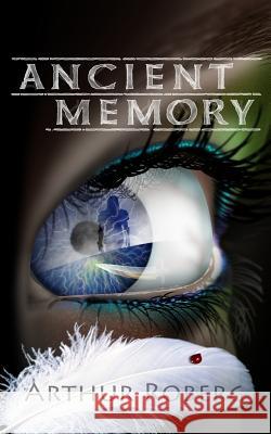 Ancient Memory Arthur Roberg 9781478219194