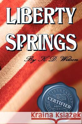 Liberty Springs Kd Wilson 9781478219477 Createspace