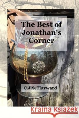 The Best of Jonathan's Corner C. J. S. Hayward 9781478219910 Createspace