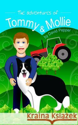 The Adventures of Tommy & Mollie David Pepper 9781478220527 Createspace