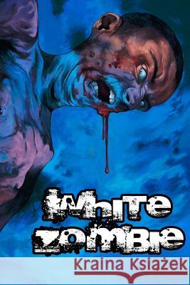 White Zombie: Volume 1 Richard Evans J. L. Petty Kevin Hopson 9781478220596
