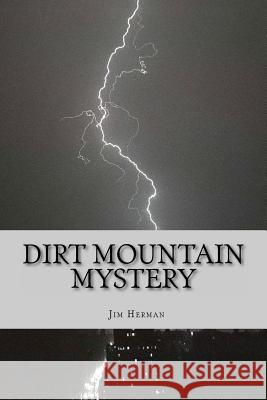 Dirt Mountain Mystery Jim Herman 9781478223139 Createspace