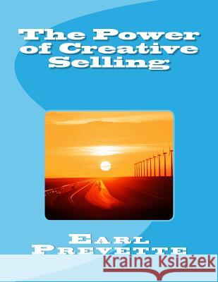 The Power of Creative Selling Earl Prevette Michelle a. Hoffmann 9781478223252 Createspace