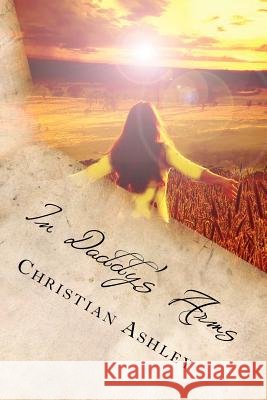 In Daddy's Arms Christian Ashley 9781478225591