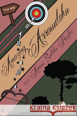 Amazing Arrowdoku: 100 Arrow Sudoku Puzzles Clarity Media 9781478226505