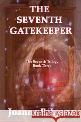 The Seventh Gatekeeper: The Seventh Trilogy Joanne F. Lyons 9781478227724 Createspace