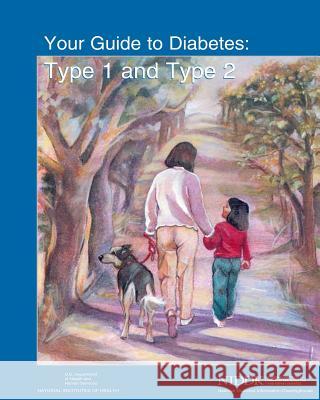 Your Guide to Diabetes: Type 1 and Type 2 U. S. Department of Heal Huma National Institutes of Health National Institute of D Kidne 9781478229353 Createspace