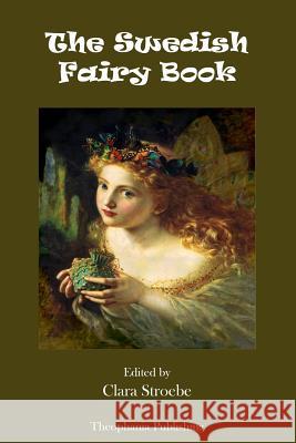 The Swedish Fairy Book Clara Stroebe 9781478230373 Createspace