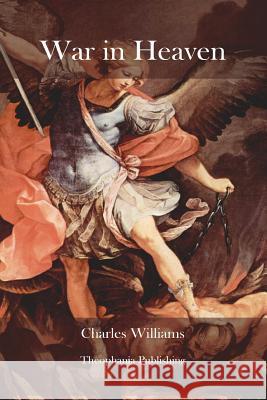 War in Heaven Charles Williams 9781478230380 Createspace