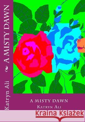 A Misty Dawn Katryn Ali 9781478230489