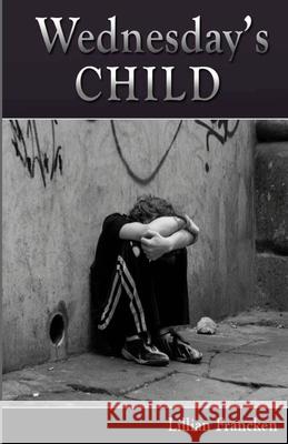 Wednesday's Child Lillian Francken 9781478232438 Createspace